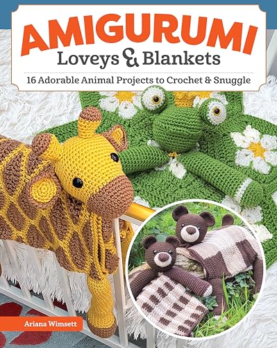 Amigurumi Loveys & Blankets: 16 Adorable Animal Projects To Crochet And Snuggle
