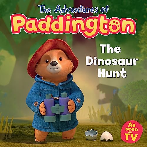 The Dinosaur Hunt: An Exciting New Funny Children’S Story From The Tv Tie-In Series The Adventures Of Paddington!