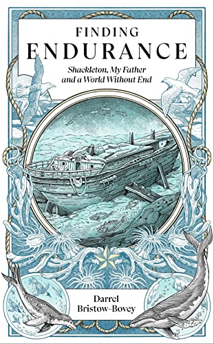 Finding Endurance: Shackleton, My Father And A World Without End