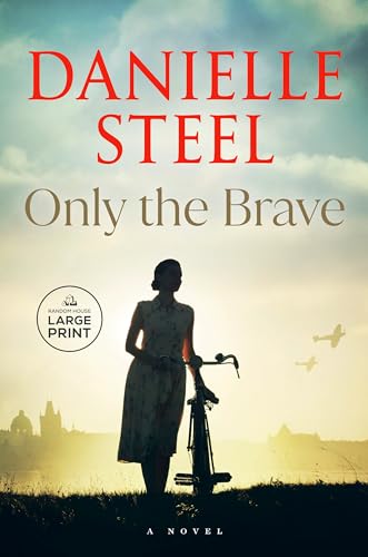 Only The Brave: A Novel