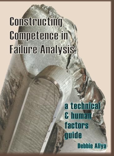 Constructing Competence In Failure Analysis: A Technical And Human Factors Guide