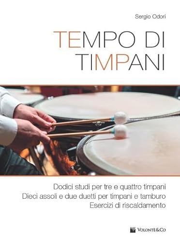 Tempo Di Timpani. Dodici Studi Per Tre E Quattro Timpani. Dieci Assoli E Due Duetti Per Timpani E Tamburo. Esercizi Di Riscaldamento