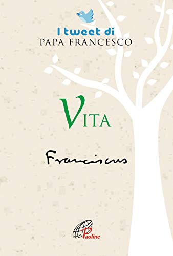 Vita. I Tweet Di Papa Francesco