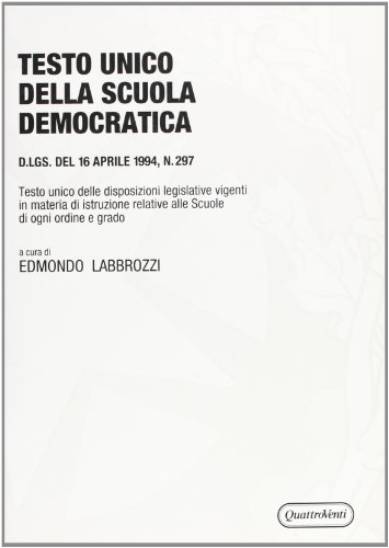 Testo Unico Della Scuola Democratica. Dl 16 Aprile 1994, N. 297. Testo Unico Delle Disposizioni Legislative Vigenti In Materia Di Istruzione