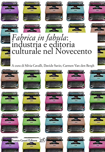 Fabrica In Fabula: Industria E Editoria Culturale Nel Novecento