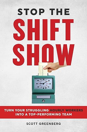 Stop The Shift Show: Turn Your Struggling Hourly Workers Into A Top-Performing Team