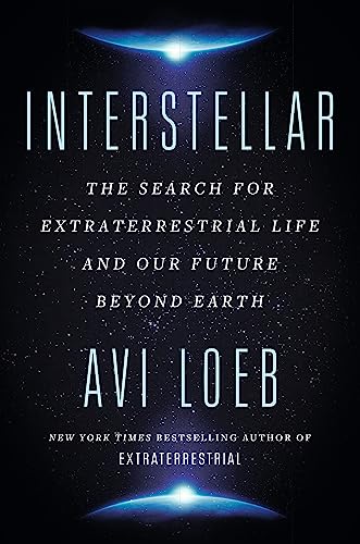 Interstellar: The Search For Extraterrestrial Life And Our Future Beyond Earth
