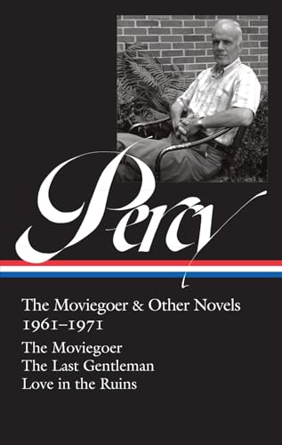 Walker Percy: The Moviegoer & Other Novels 1961-1971 (Loa #380): The Moviegoer / The Last Gentleman / Love In The Ruins