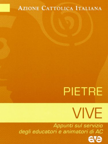 Pietre Vive. Appunti Sul Servizio Degli Educatori E Animatori Di Ac