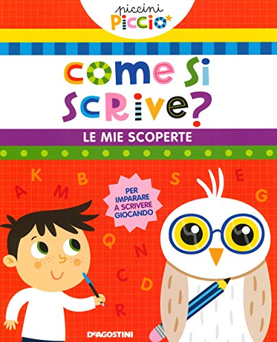 Come Si Scrive? Le Mie Scoperte. Piccini Picciò. Ediz. A Colori