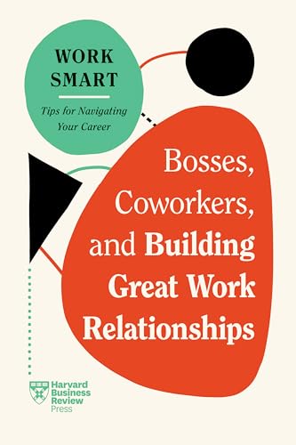 Bosses, Coworkers, And Building Great Work Relationships
