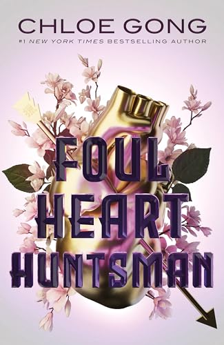 Foul Heart Huntsman: The Unmissable, Gripping And Searingly Romantic Sequel To Historical Fantasy Foul Lady Fortune: 2