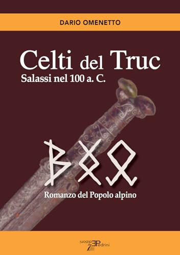Celti Del Truc. Salassi Nel 100 A.C. Romanzo Del Popolo Alpino