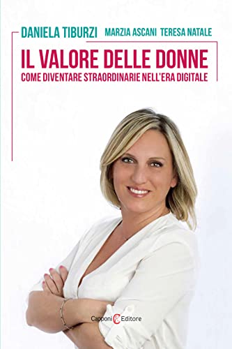 Il Valore Delle Donne. Come Diventare Straordinarie Nell'Era Digitale