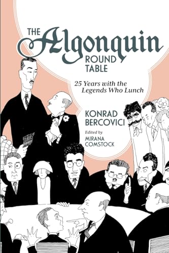 The Algonquin Round Table: 25 Years With The Legends Who Lunch