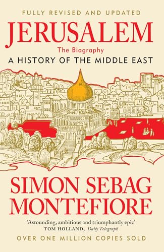 Jerusalem: The Biography – A History Of The Middle East