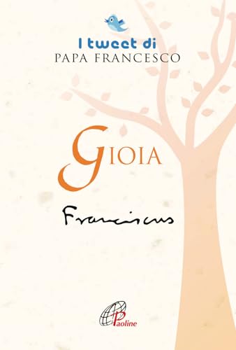 Gioia. I Tweet Di Papa Francesco