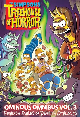 The Simpsons Treehouse Of Horror Ominous Omnibus 3: Fiendish Fables Of Devilish Delicacies: Volume 3