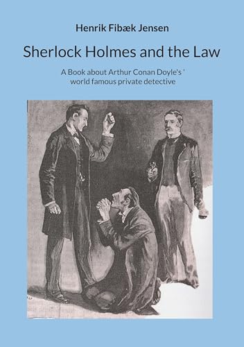 Sherlock Holmes And The Law: A Book About Arthur Conan Doyle'S World Famous Private Detective