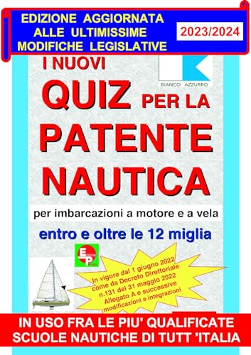 I Nuovi Quiz Per La Patente Nautica Per Imbarcazioni A Motore E A Vela. Entro E Oltre Le 12 Miglia - Ristampa 28 Dicembre 2023 -