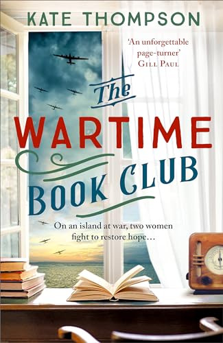 The Wartime Book Club: A Gripping And Heart-Warming New Story Of Love, Bravery And Resistance In Ww2, Inspired By A True Story