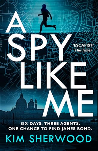 A Spy Like Me: A Heart-Pounding International Spy Action Thriller Set In The World Of James Bond Which Will Leave You On The Edge Of Your Seat!: Book