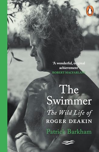 The Swimmer: The Wild Life Of Roger Deakin