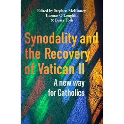 Synodality And The Recovery Of Vatican Ii: A New Way For Catholics
