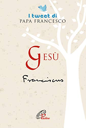 Gesù. I Tweet Di Papa Francesco