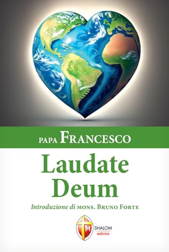 Laudate Deum. Esortazione Apostolica Del Santo Padre Francesco A Tutte Le Persone Di Buona Volontà Sulla Crisi Climatica