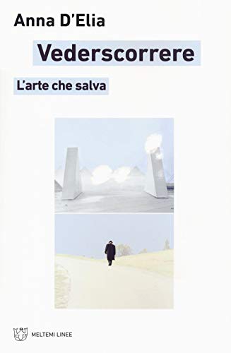 Vederscorrere. L'Arte Che Salva