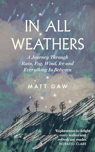 In All Weathers: A Journey Through Rain, Fog, Wind, Ice And Everything In Between