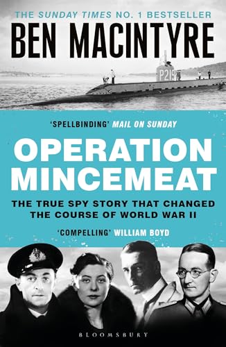 Operation Mincemeat: The True Spy Story That Changed The Course Of World War Ii