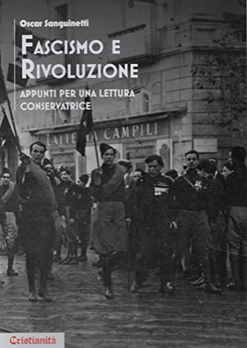 Fascismo E Rivoluzione. Appunti Per Una Lettura Conservatrice