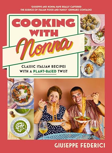 Cooking With Nonna: Classic Italian Recipes With A Plant-Based Twist
