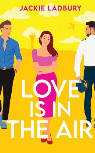 Love Is In The Air: A Hilarious Friends-To-Lovers Romantic Comedy: 1