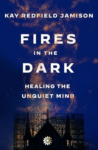 Fires In The Dark: Healing The Unquiet Mind