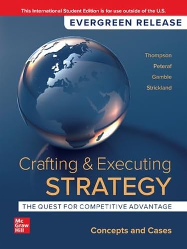 Crafting & Executing Strategy: The Quest For Competitive Advantage: Concepts And Cases: 2024 Release Ise