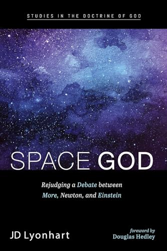 Space God: Rejudging A Debate Between More, Newton, And Einstein