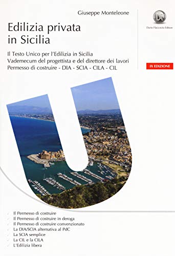 Edilizia Privata In Sicilia. Il Testo Unico Per L'Edilizia In Sicilia. Vademecum Del Progettista E Del Direttore Dei Lavori. Con Cd-Rom