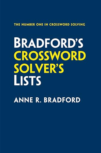 Bradford’S Crossword Solver’S Lists: More Than 100,000 Solutions For Cryptic And Quick Puzzles In 500 Subject Lists