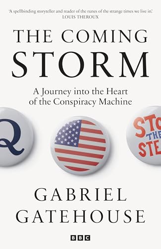 The Coming Storm: A Journey Into The Heart Of The Conspiracy Machine