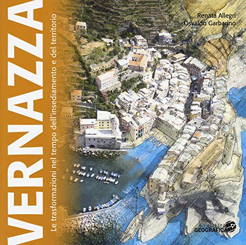 Vernazza. Le Trasformazioni Nel Tempo Dell'Insediamento E Del Territorio