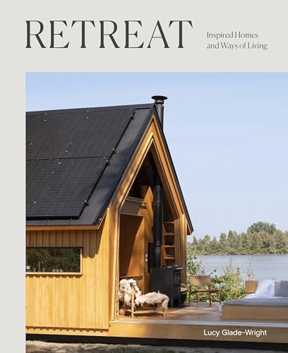 Retreat: Inspired Homes And Ways Of Living