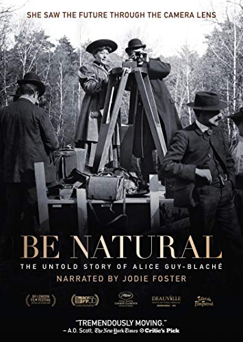 Be Natural: The Untold Story Of Alice Guy-Blaché