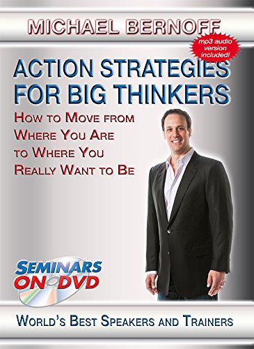 Action Strategies For Big Thinkers: How To Move From Where You Are Towhere You Really Want To B