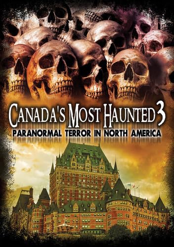 Canada'S Most Haunted 3: Paranormal Terror In North America [Dvd] [Edizione: Regno Unito]