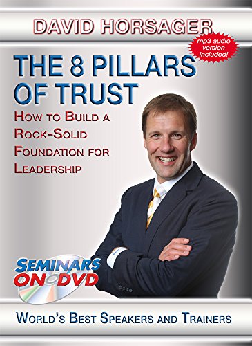 The 8 Pillars Of Trust: How To Build A Rock Solid Foundation Forleadership