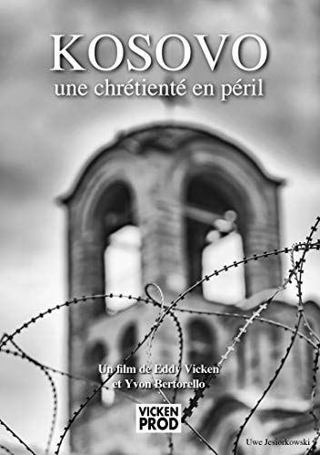 Kosovo : Une Chrétienté En Péril