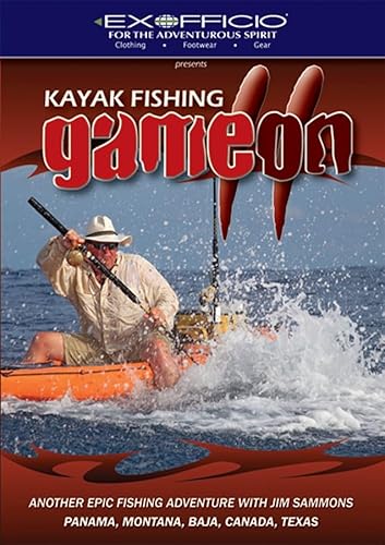 Kayak Fishing Game On: Another Epic Fishing Adventure With Jim Sammons: Panama, Montana, Baja, Canada, Texas